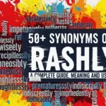 synonyms of rashly